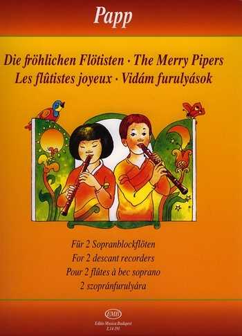 Lajos Papp Die fröhlichen Flötisten : 55 Duos für Sopranblockflöten